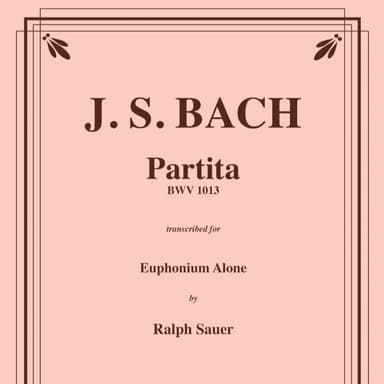 Partita BWV 1013 for Euphonium Alone (arr. Ralph Sauer)