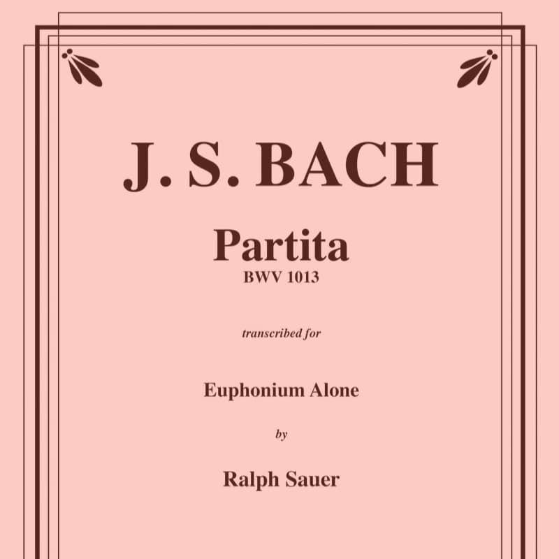 Partita BWV 1013 for Euphonium Alone (arr. Ralph Sauer)