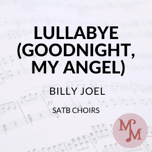 Lullabye (goodnight, My Angel) (arr. MaryAnne Muglia)