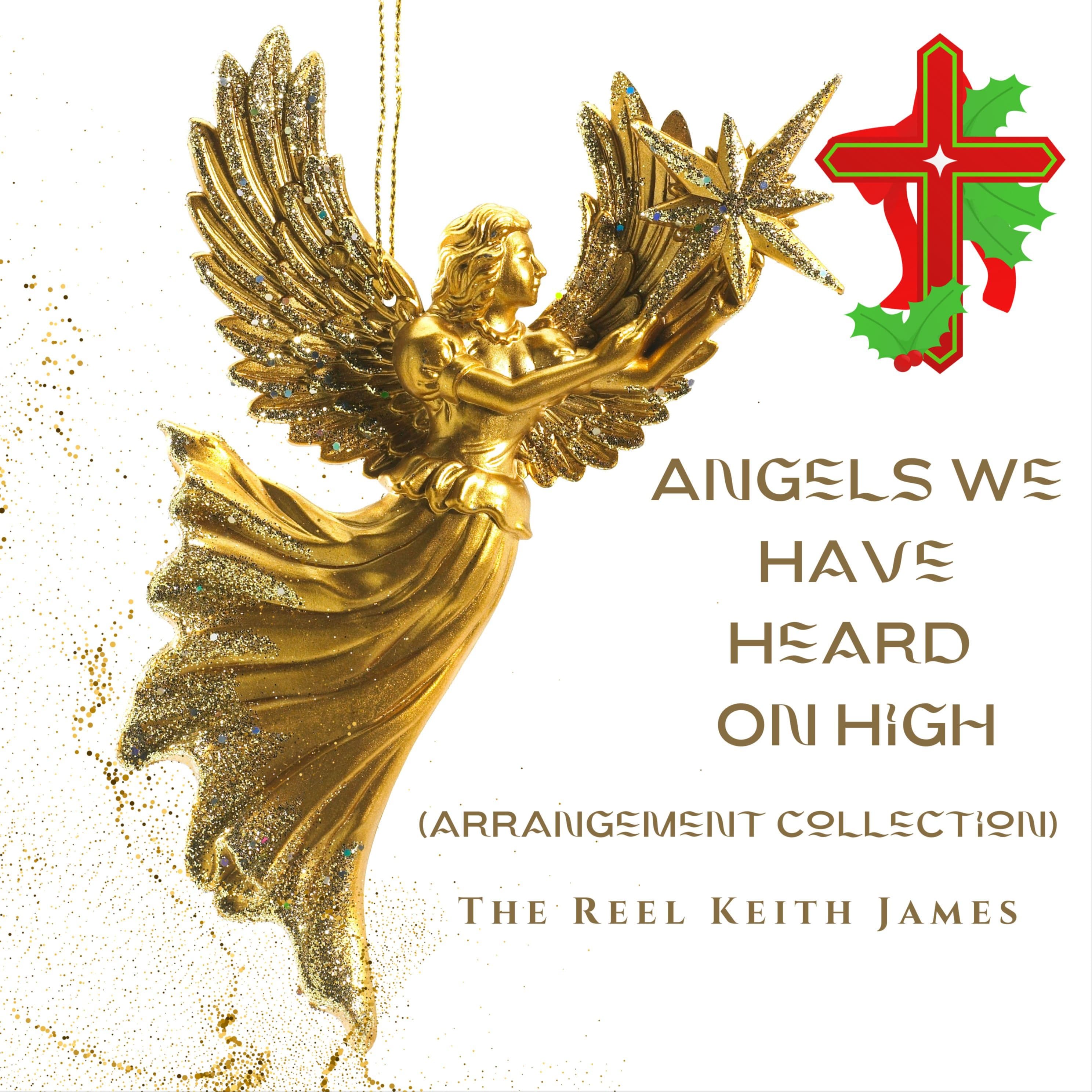 Angels We Have Heard On High (arr. Keith James)