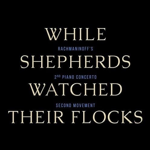 While Shepherds Watched Their Flocks / Rachmaninoff's Piano Concerto No. 2, Second Mvmt (SATB) (arr. Rebecca Belliston)