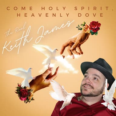 Come Holy Spirit, Heavenly Dove (arr. Keith James)
