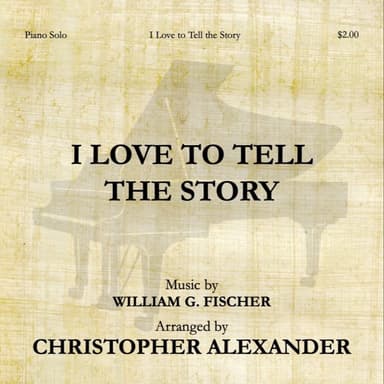 I Love to Tell the Story (arr. Christopher Alexander)