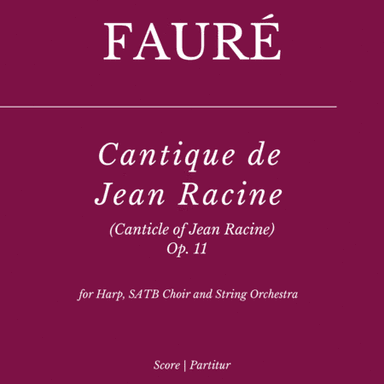 Cantique de Jean Racine (Canticle of Jean Racine) for Harp, SATB Choir and String Orchestra (arr. Flavio Regis Cunha)
