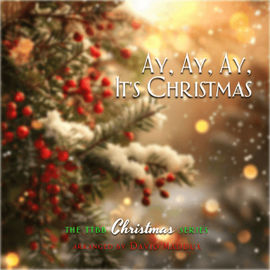 Ay, Ay, Ay, It's Christmas (arr. David Maddux)