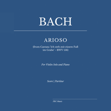 ARIOSO (from Cantata 'Ich steh mit einem Fuß im Grabe' - BWV 156) for Violin Solo and Piano (arr. Flavio Regis Cunha)
