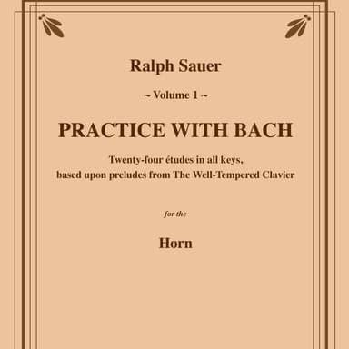 Practice With Bach for the Horn Volume 1 (arr. Ralph Sauer)