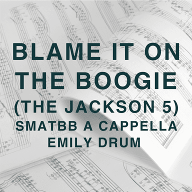 Blame It On The Boogie (arr. Emily Drum)