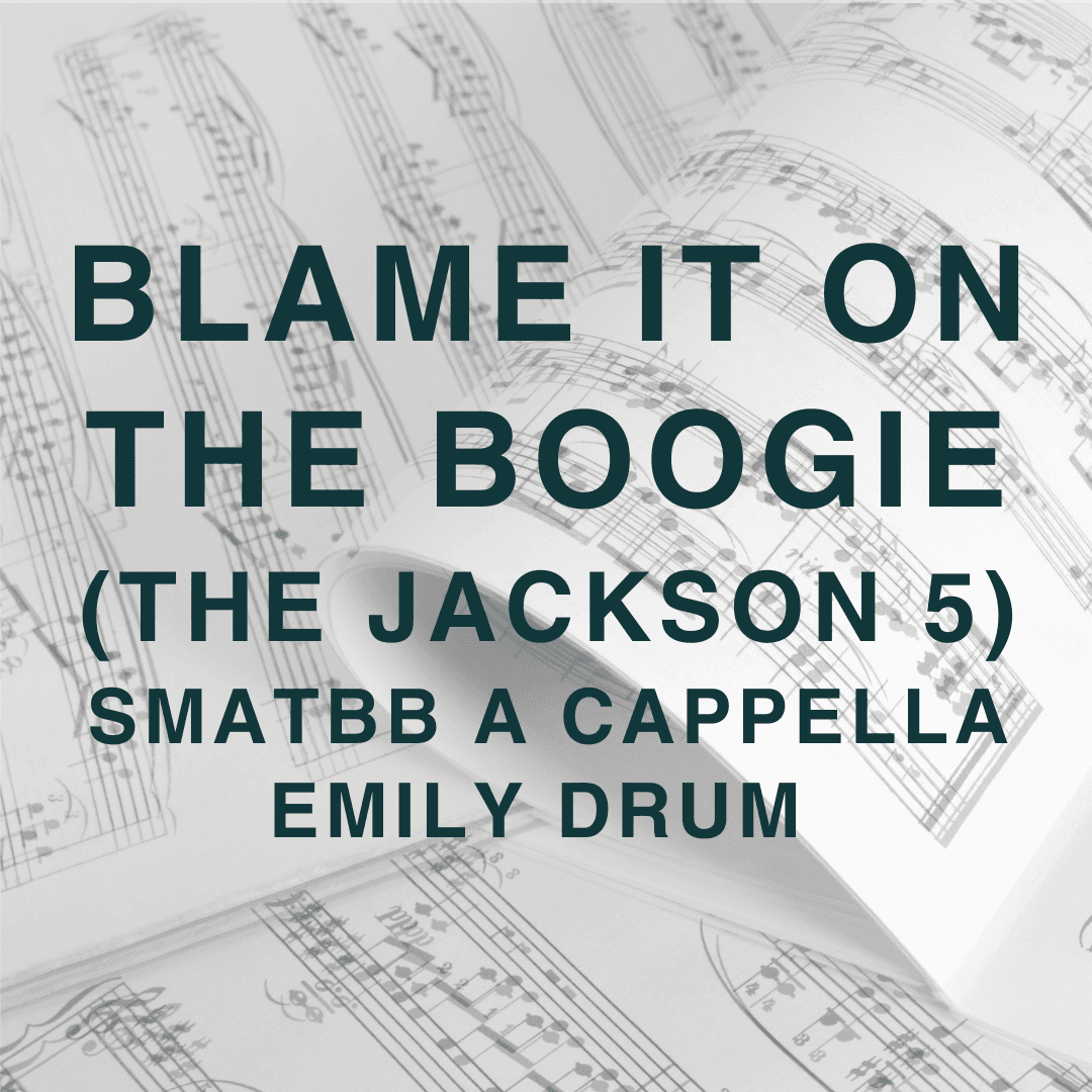 Blame It On The Boogie (arr. Emily Drum)