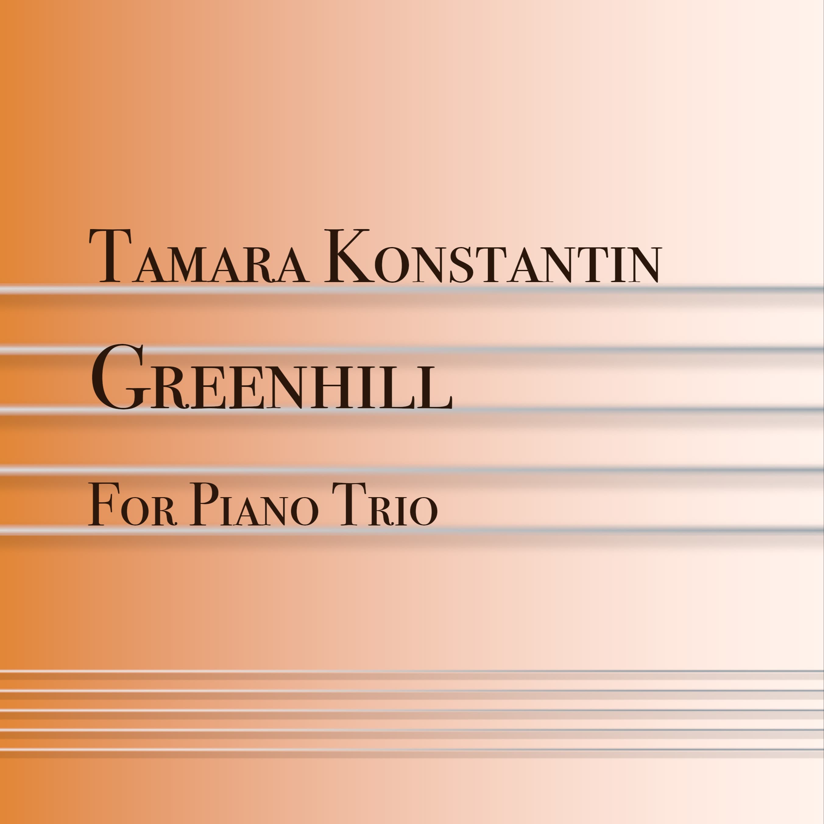 Greenhill for Piano Trio - Score and Parts - by Tamara Konstantin