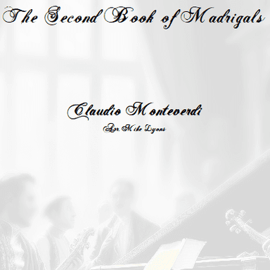 Monteverdi Second Book of Madrigals - Complete (arr. Mike Lyons)