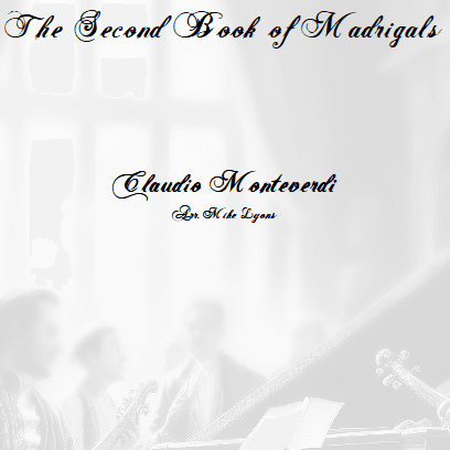 Monteverdi Second Book of Madrigals - Complete (arr. Mike Lyons)