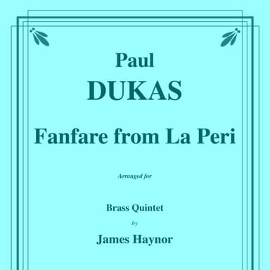 Fanfare from La Peri for Brass Quintet (arr. James Haynor)