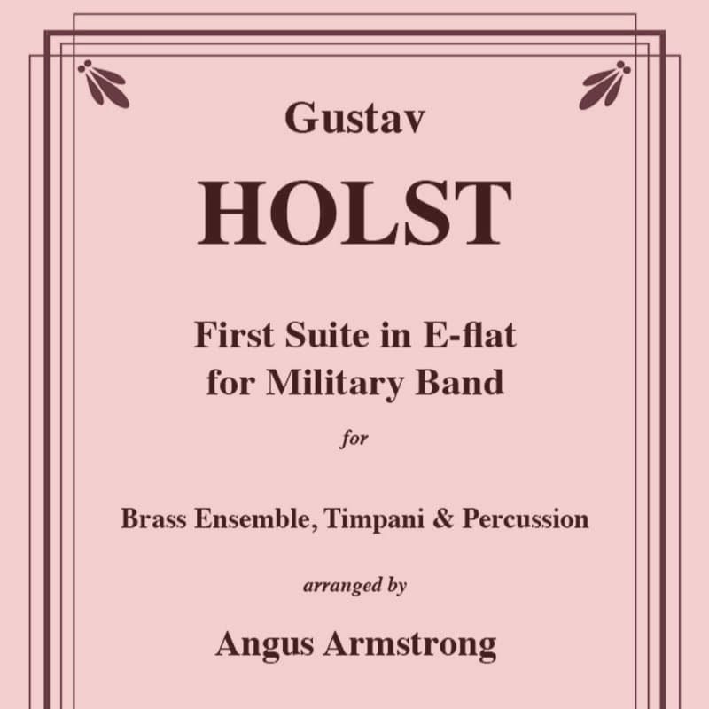 First Suite in Eb for Brass Ensemble (arr. Angus Armstrong)