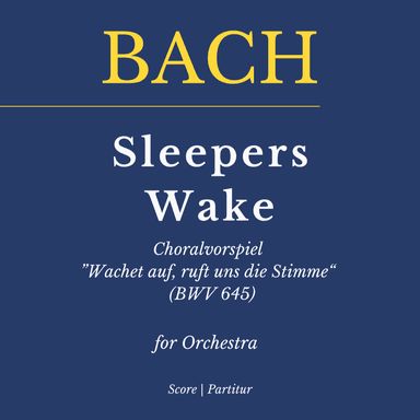 Bach:  Sleepers Wake Choralvorspiel ”Wachet auf, ruft uns die Stimme“ (BWV 645) for Orchestra (in G) (arr. Flavio Regis Cunha)