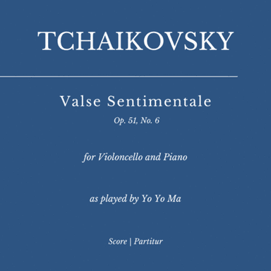 Valse Sentimentale Op. 51, No. 6 (for Violoncello and Piano) as played by YO YO MA (arr. Flavio Regis Cunha)
