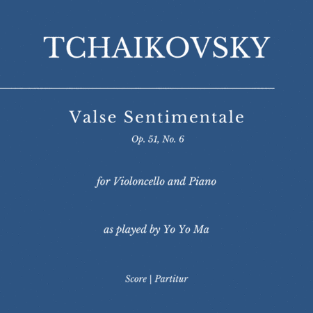 Valse Sentimentale Op. 51, No. 6 (for Violoncello and Piano) as played by YO YO MA (arr. Flavio Regis Cunha)