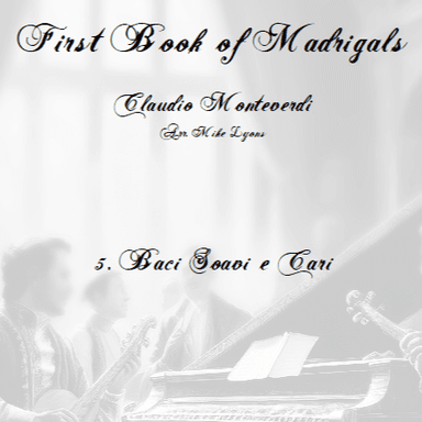 Monteverdi First Book of Madrigals - No 5. Baci Soavi e Cari (arr. Mike Lyons)