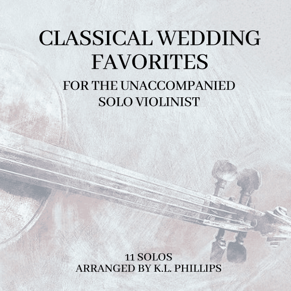 Classical Wedding Favorites for the Unaccompanied Solo Violinist (arr. K.L. Phillips)