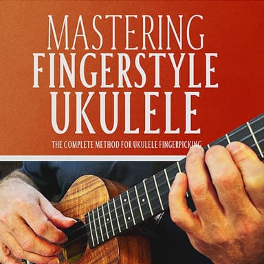 Mastering Fingerstyle Ukulele