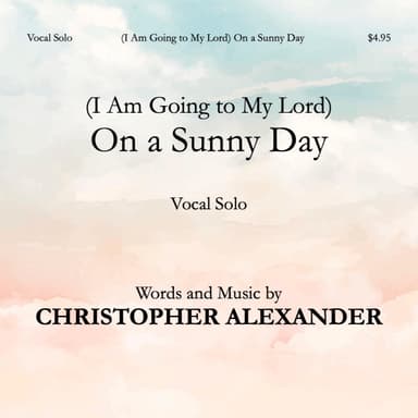 (I Am Going to My Lord) On a Sunny Day (Vocal Solo)