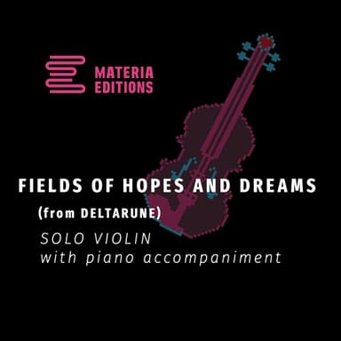 Field of Hopes and Dreams (from DELTARUNE) (for Solo Violin with Piano Accompaniment)