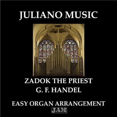 ZADOK THE PRIEST (EASY ORGAN) - G. F. HANDEL (arr. Juliano Music)