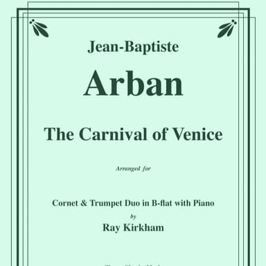 The Carnival of Venice for Cornet and Trumpet Duo with Piano accompaniment (arr. Ray Kirkham)