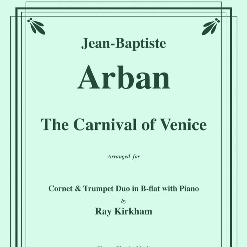 The Carnival of Venice for Cornet and Trumpet Duo with Piano accompaniment (arr. Ray Kirkham)