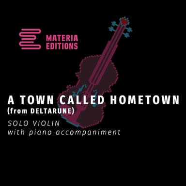 A Town Called Hometown (from DELTARUNE) (for Solo Violin with Piano Accompaniment)