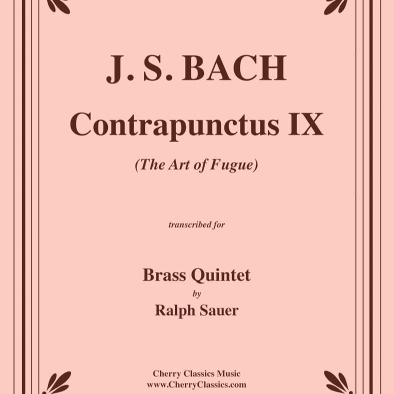 Contrapunctus IX from "The Art of Fugue" for Brass Quintet (arr. Ralph Sauer)