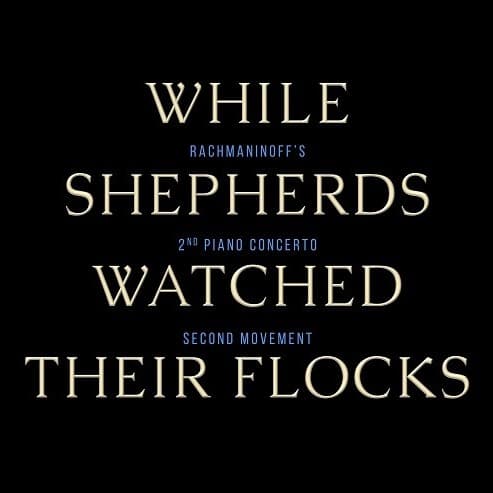 While Shepherds Watched Their Flocks / Rachmaninoff's Piano Concerto No. 2, Second Movement (VSL) (arr. Rebecca Belliston)