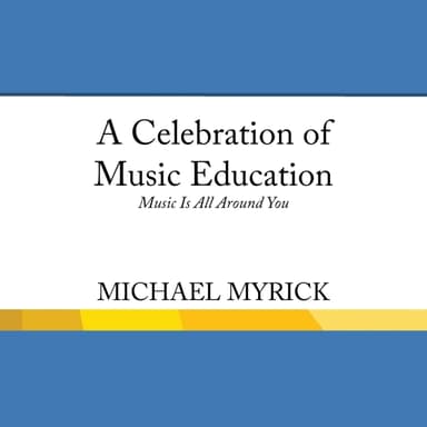 A Celebration of Music Education (Music Is All Around You) SAB