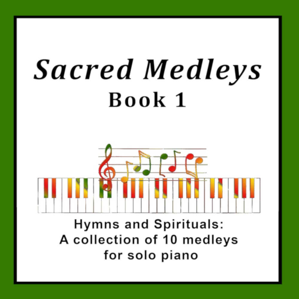 Sacred Medleys: Hymns and Spirituals, Book 1 (A Collection of 10 Medleys for Solo Piano) (arr. Sharon Wilson)