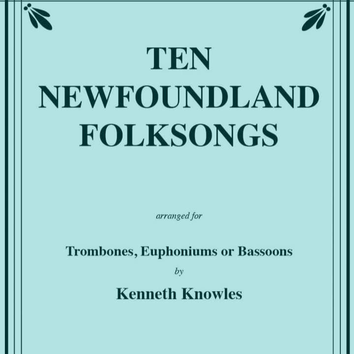 Ten Newfoundland Folksongs for Two Trombones or Euphoniums (arr. Knowles, Kenneth)