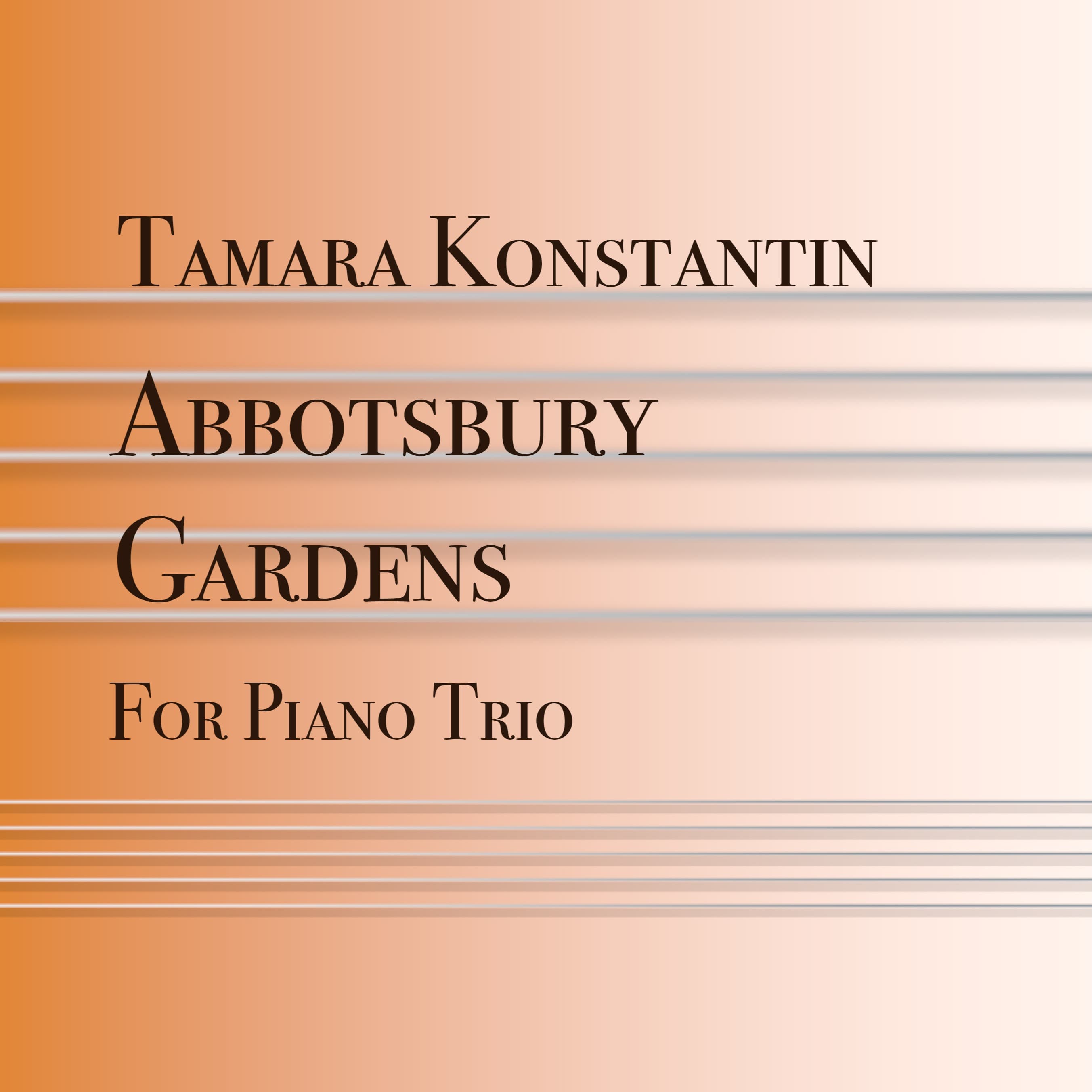 Abbotsbury Gardens for Piano Trio - Score and Parts - by Tamara Konstantin