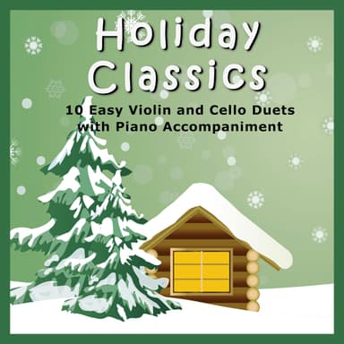 Holiday Classics (A Collection of 10 Easy Violin and Cello Duets with Piano Accompaniment) (arr. Sharon Wilson Music)