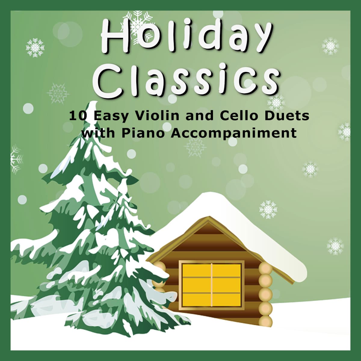 Holiday Classics (A Collection of 10 Easy Violin and Cello Duets with Piano Accompaniment) (arr. Sharon Wilson Music)