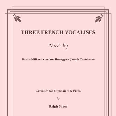 Three French Vocalises for Euphonium & Piano (arr. Sauer, Ralph)