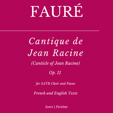 Cantique de Jean Racine (Canticle of Jean Racine) - for SATB Choir and Piano - Fr. and En. Texts (arr. Flavio Regis Cunha)