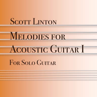 Melodies for Acoustic Guitar - by Scott Linton