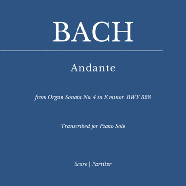 Andante from Organ Sonata No. 4 in E minor, BWV 528 (for Piano Solo) (arr. Flavio Regis Cunha)
