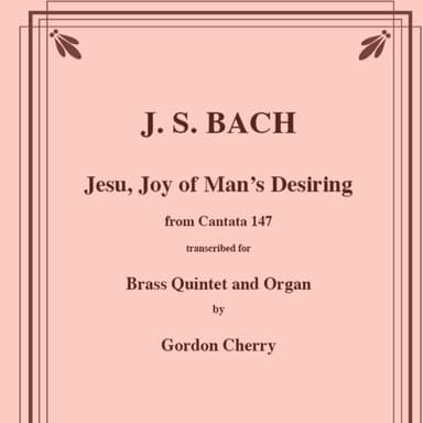 Jesu Joy of Man’s Desiring for Brass Quintet and Organ (arr. Gordon Cherry)