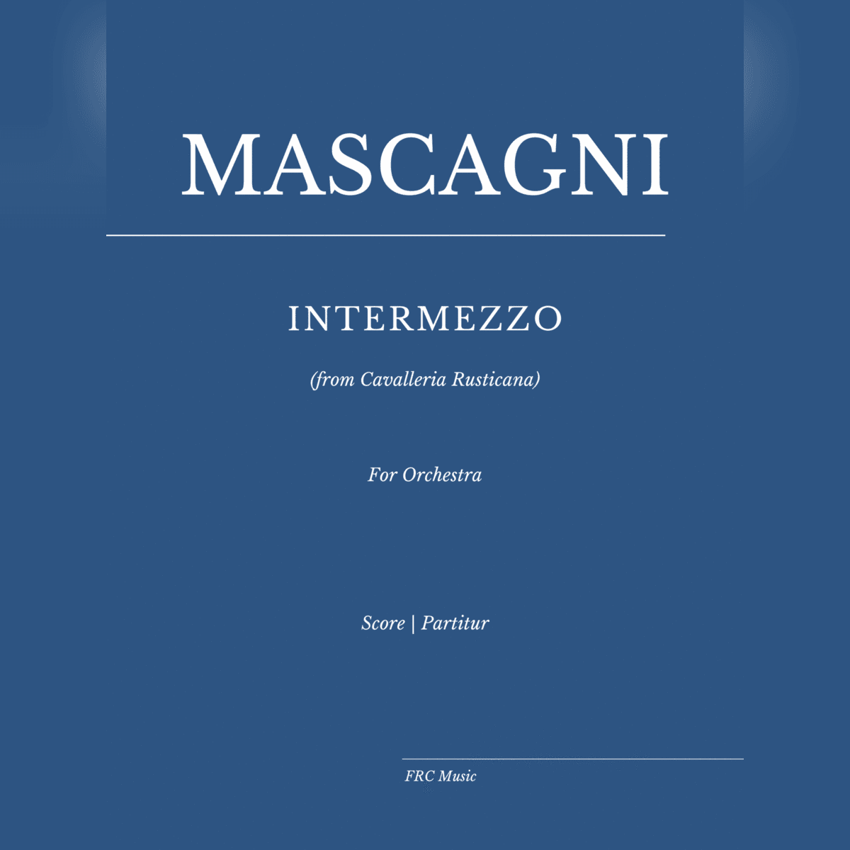 Intermezzo (from Cavalleria rusticana) for Orchestra (arr. Flavio Regis Cunha)