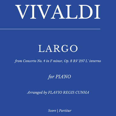 Antonio Vivaldi: Largo from "Winter" Concerto No. 4 in F minor, Op. 8 RV 297 L' inverno (for Piano) (arr. Flavio Regis Cunha)