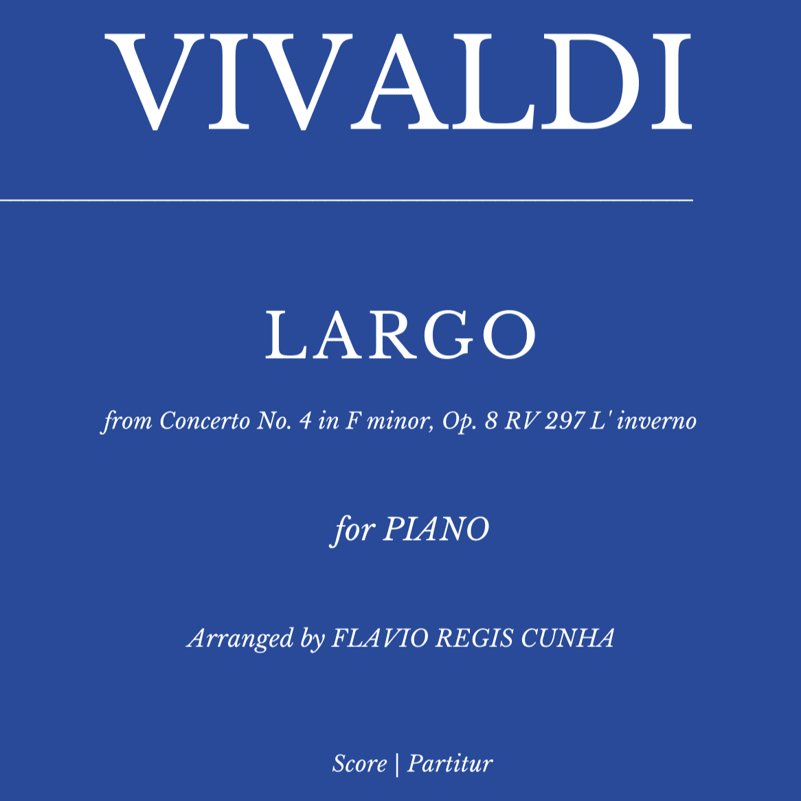 Antonio Vivaldi: Largo from "Winter" Concerto No. 4 in F minor, Op. 8 RV 297 L' inverno (for Piano) (arr. Flavio Regis Cunha)