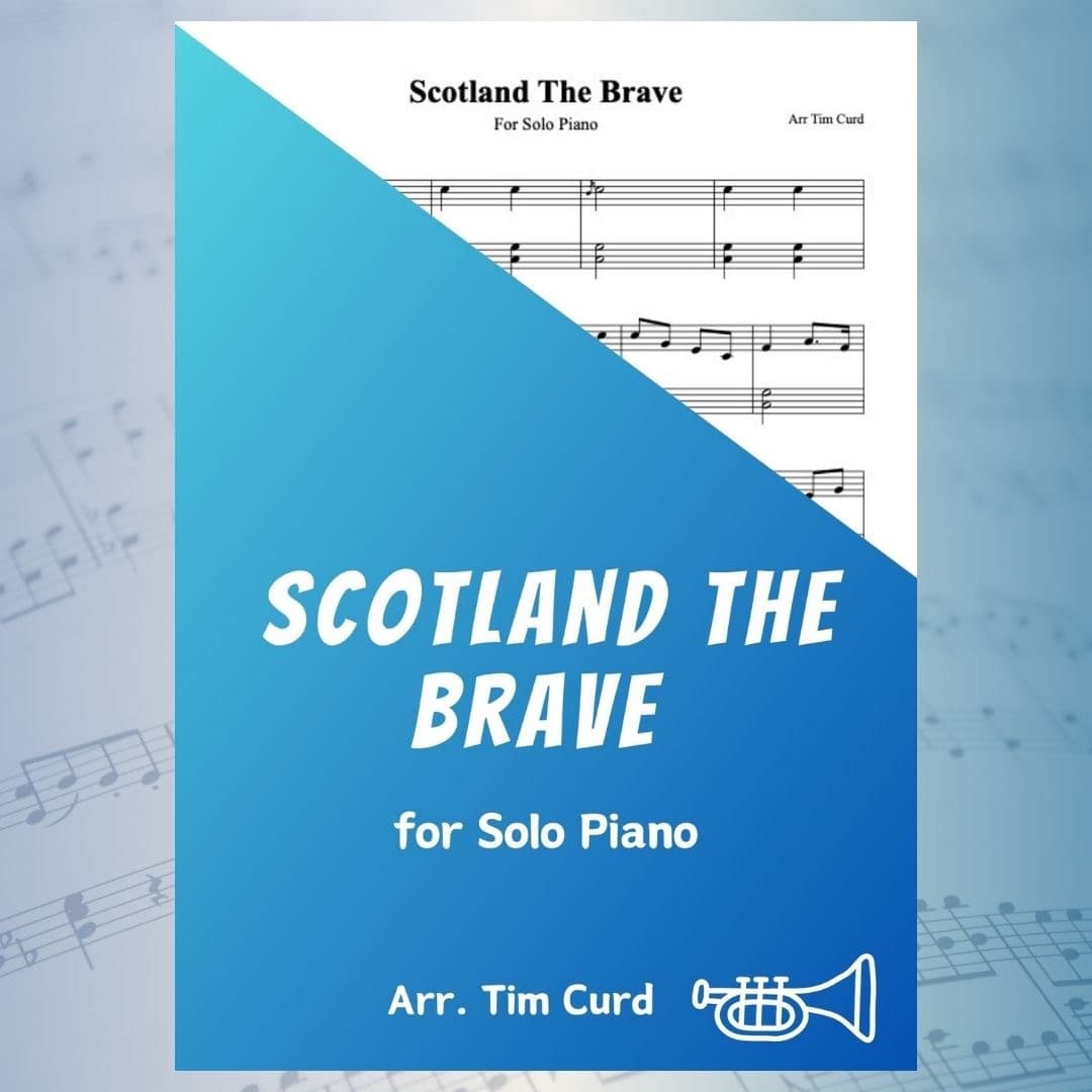 Scotland The Brave. For Solo Piano (arr. Tim Curd)
