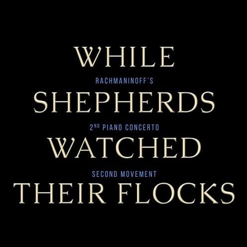 While Shepherds Watched Their Flocks / Rachmaninoff's Piano Concerto No. 2, Second Mvmt (VSH) (arr. Rebecca Belliston)
