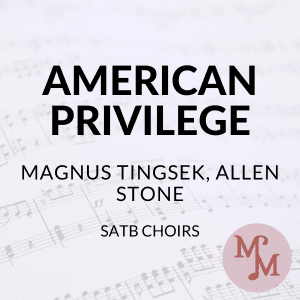 American Privilege (arr. MaryAnne Muglia & Alan Williams)