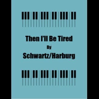 Then I'll Be Tired Of You (arr. George Kaplan)